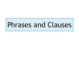 PHRASES AND CLAUSES